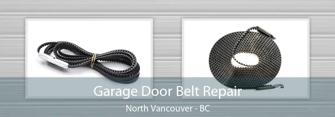 Garage Door Belt Repair North Vancouver - BC
