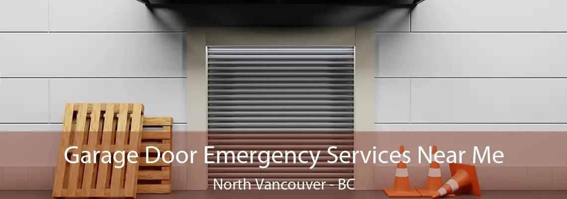 Garage Door Emergency Services Near Me North Vancouver - BC