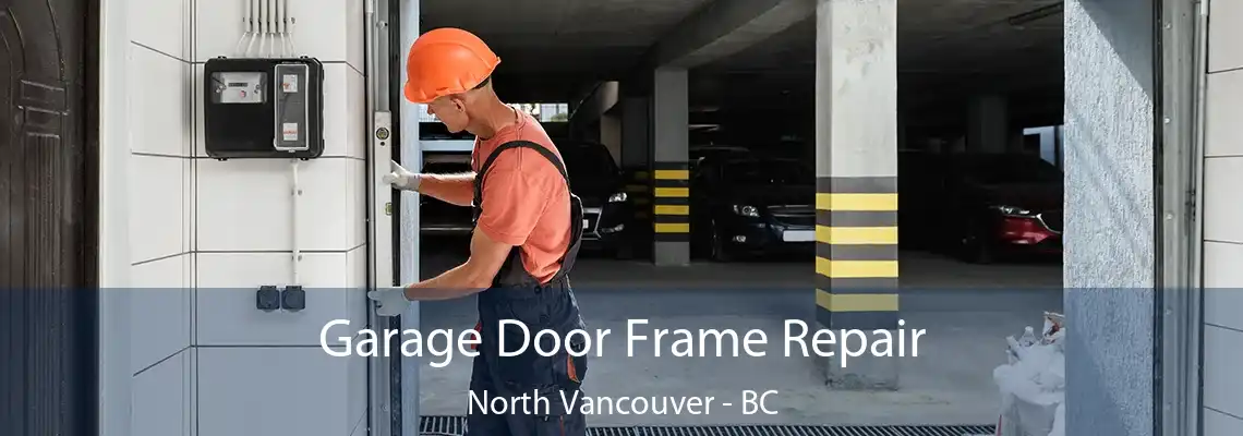  Garage Door Frame Repair North Vancouver - BC