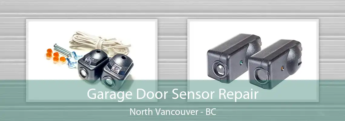 Garage Door Sensor Repair North Vancouver - BC